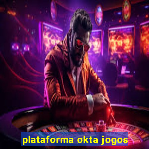 plataforma okta jogos